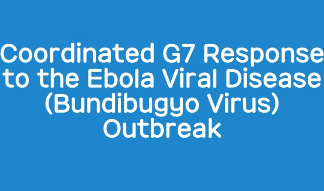 Coordinated G7 Response to the Ebola Viral Disease (Bundibugyo Virus) Outbreak
